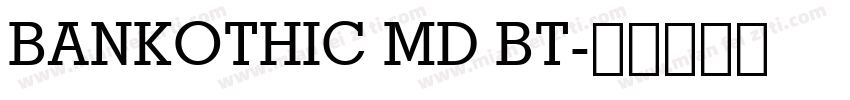 BANKOTHIC MD BT字体转换